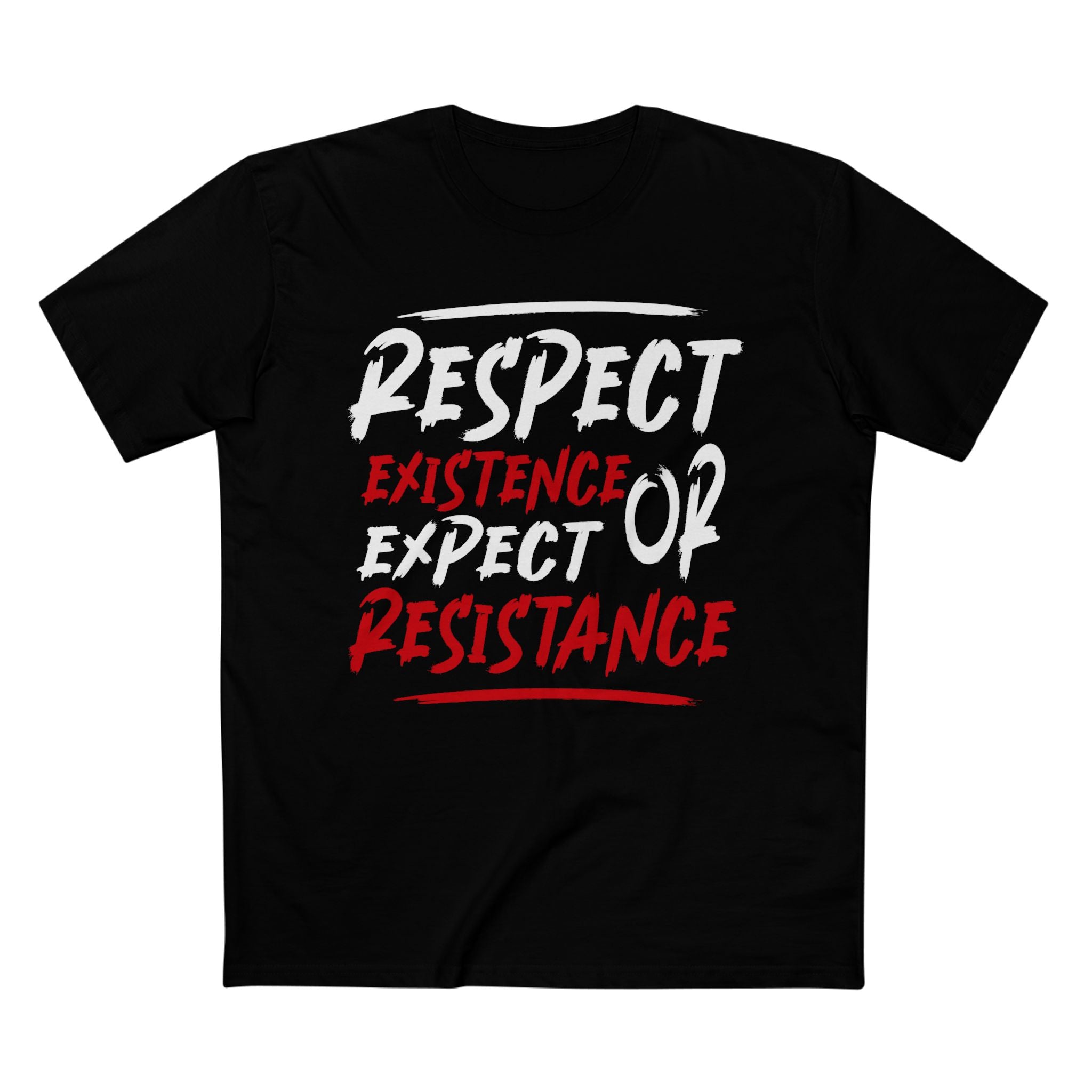 Respect Existence Expect Resistance Tee — Activist Protest Graphic T-Shirt